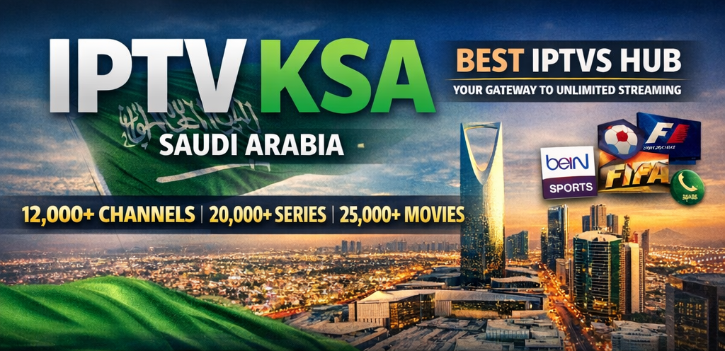 IPTV KSA subscription service in Saudi Arabia offering 12000+ live channels, 25000+ movies, 20000+ series with premium sports and 4K streaming.