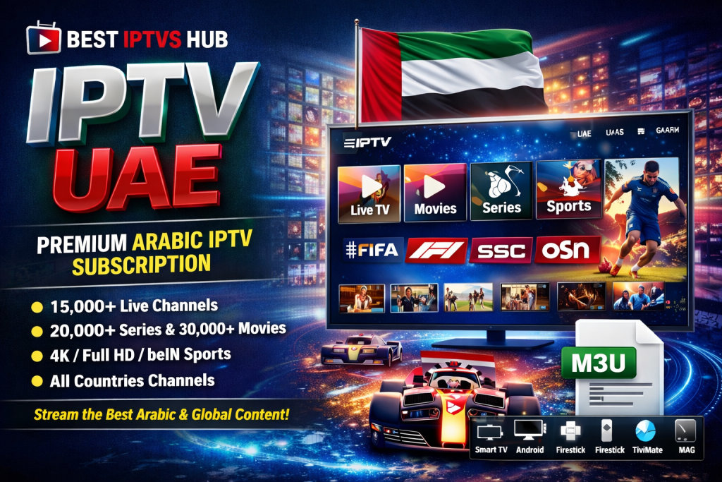 IPTV UAE premium Arabic IPTV subscription with 15,000+ live channels, 4K sports, beIN Sports, FIFA and M3U support for Smart TV and Firestick