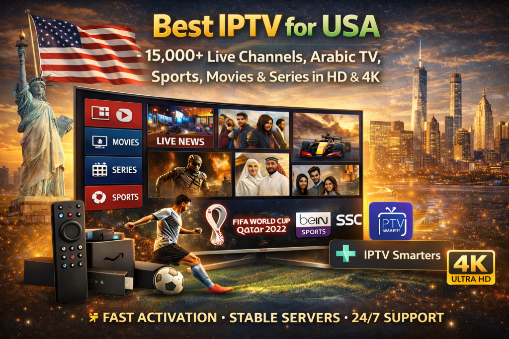 Best IPTV for USA streaming service with 15,000+ live channels, Arabic TV, sports networks, movies, and series in HD and 4K quality.