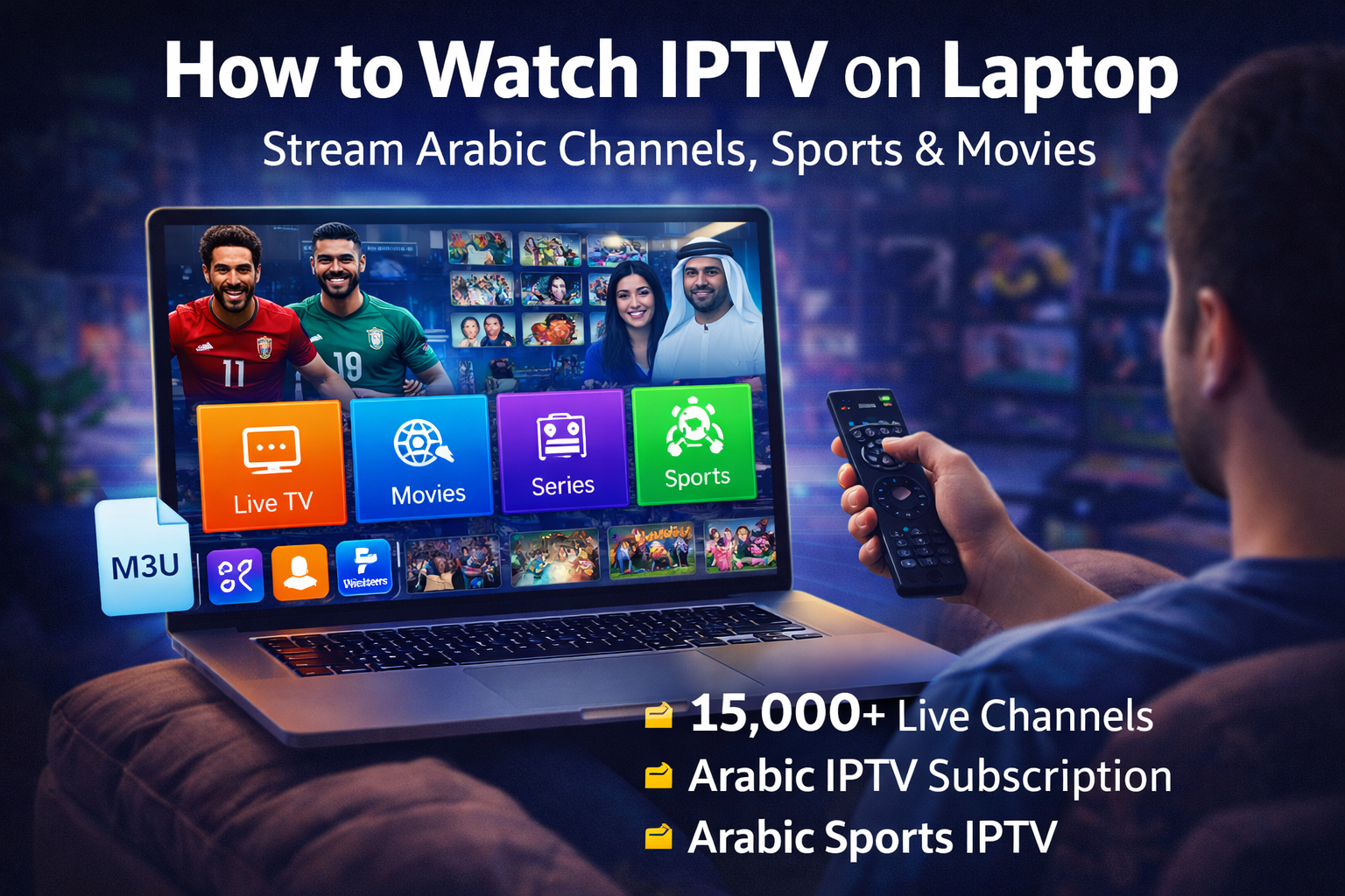 how to watch IPTV on laptop M3U Arabic channels streaming guide