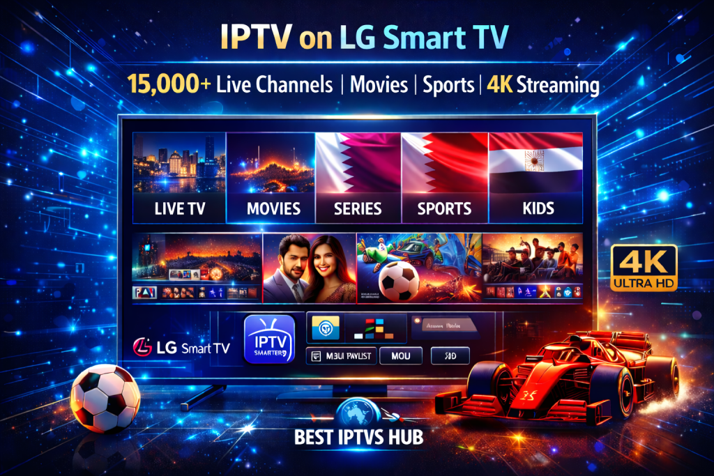 IPTV on LG Smart TV showing live TV channels, movies, series, sports and kids categories with IPTV Smarters app, M3U playlist and 4K streaming from BEST IPTVS HUB.