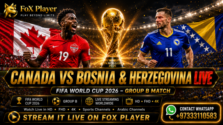 Canada vs Bosnia & Herzegovina LIVE FIFA World Cup 2026 Group B match streaming on FoX Player in HD, FHD and 4K.