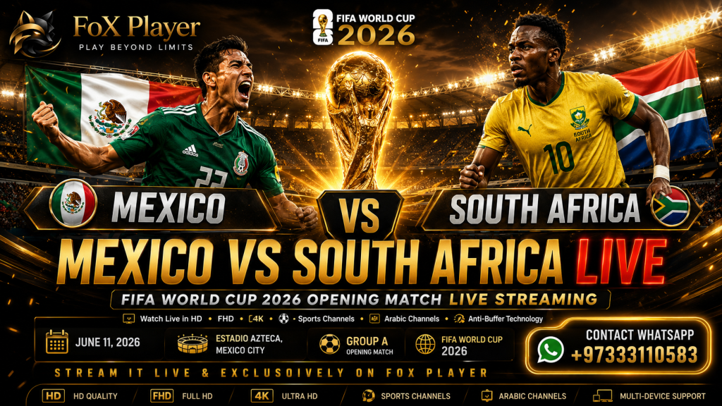 Mexico vs South Africa LIVE FIFA World Cup 2026 opening match streaming on FoX Player with HD, FHD, and 4K sports channels.