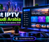 Best IPTV in Saudi Arabia